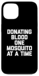 iPhone 13 Donating Blood One Mosquito At A Time T-Shirt funny saying Case