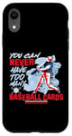 iPhone XR You Can Never Have Too Many Baseball Cards Collector Case