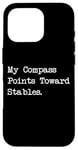 Coque pour iPhone 16 Pro Ma boussole pointe vers Stables Sarcastic Horse Travel Line