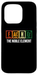 iPhone 15 Pro Father The Noble Element Funny Retro Science Fathers Day Case