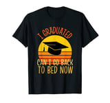 Funny Can I Go Back To Bed Shirt Graduation For Him Her T-Shirt