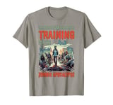 I'm Training For The Zombie Apocalypse |||--. T-Shirt