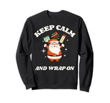 Cute Wrapaholic Christmas Keep Calm & Wrap On Santa Presents Sweatshirt