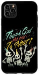 Coque pour iPhone 11 Pro Max Thank God The End is Near Skeletons Halloween Nouvel An