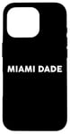 iPhone 16 Pro Shirt That Says MIAMI DADE T-Shirt Simple County MIAMI DADE Case