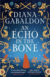 An Echo in the Bone: The gripping and unputdownable historical adventure from the bestselling Outlander series