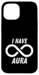 Coque pour iPhone 15 I Have Infinite Aura : Design Aura Limitless And Maximum