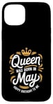 iPhone 15 Plus A Queen Was Born In May Happy Birthday To Me Case