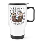 I Am Otterly In Love With You Travel Mug Cup With Handle Valentines Girlfriend