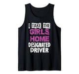 I Take The Girls Home Funny Designated Driver Gifts Tank Top