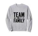 Team Family Forever Together Family Unity Sweatshirt