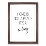 Big Box Art Home is Not A Place Typography Framed Wall Art Picture Print Ready to Hang, Walnut A2 (62 x 45 cm)