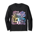 Ain't No Family Like The One I Got Funny Family Reunion 2024 Long Sleeve T-Shirt