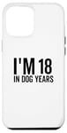 Coque pour iPhone 12 Pro Max I'm 18 In Dog Years Funny Old Age Birthday Elder