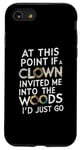 iPhone SE (2020) / 7 / 8 At this point if clown invited me into the woods I'd just go Case