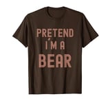 Embrace Your Wild Side: Pretend I'm a Bear! T-Shirt