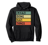 I'm Kazi Doing Kazi Things Funny Personalized Quote Pullover Hoodie