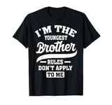 I'm The Youngest Brother Rules Don't Apply To Me T-Shirt