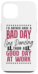 iPhone 13 Line Dancing Dance Teacher I'd Rather Have A Bad Day Line Case