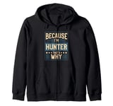 Men Because I'm Hunter That's Why Man Name Zip Hoodie