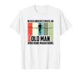 Never Underestimate An Old Man Who Runs Marathons T-Shirt