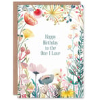 Greeting Card To The One I Love Bright Sincere Floral Flowers Birthday