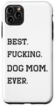 Coque pour iPhone 11 Pro Max T-shirt amusant pour la fête des mères avec inscription « Best Fucking Dog Mom