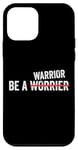 iPhone 12 mini Be A Warrior Not A Worrier Cool Motivational Quote Case