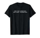 When I Work Nobody Knows When I Smoke Everybody Knows Funny T-Shirt