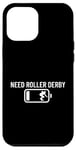 Coque pour iPhone 13 Pro Max Un joueur de Roller Derby à batterie faible a besoin de Roller Derby