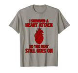 I Survived A Heart Attack So The Beat Still Goes On . T-Shirt