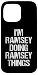 Coque pour iPhone 14 Pro Max I'm Ramsey Doing Ramsey Things – Funny Saying Name Ramsey