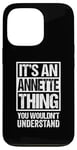 iPhone 13 Pro It's An Annette Thing You Wouldn't Understand First Name Case