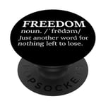 Freedoms Just Another Word for Nothing Left to Lose Freedom PopSockets Adhesive PopGrip