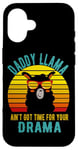 Coque pour iPhone 16 Papa Llama n'a pas le temps pour ton drame