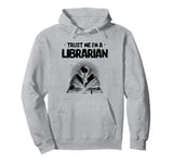 Trust Me I'm A Librarian Library Book Reading Books Pullover Hoodie