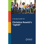 A Study Guide for Christina Rosetti's "Uphill" (häftad, eng)