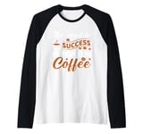 The Road To Success Is Paved In Coffee Raglan Baseball Tee