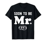 Soon to Be Mr Future Husband Soon to be Groom T-Shirt