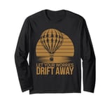 Let Your Worries Drift Away Hot Air Ballon Long Sleeve T-Shirt