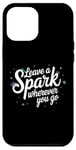 iPhone 12 Pro Max Leave a Spark wherever you go Case