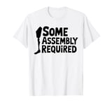 Some Assembly Required Funny Leg Amputee Humor T-Shirt