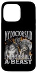 Coque pour iPhone 14 Pro Max Mon médecin a dit que j'étais un loup-garou morbide