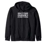 Gratitude Changes Everything Mindfulness Thanksgiving Quote Zip Hoodie