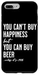 iPhone 7 Plus/8 Plus You Can't Buy Happiness But You Can Buy Beer Unless its 1925 Case