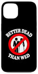 Coque pour iPhone 13 Better Dead Than Wed, un single drôle sur le divorce