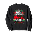 Be Nice To The Nurse Santa is Watching Nurse Christmas Sweatshirt