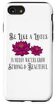 iPhone SE (2020) / 7 / 8 Be Like a Lotus Strong Beautiful Positive Quote Lotus Garden Case