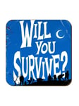 WILL YOU SURVIVE? Coaster: zombie monster horror movie vampire fan fun gift