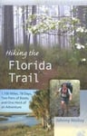 University Press of Florida Johnny Molloy Hiking the Trail: 1,100 Miles, 78 Days, Two Pairs Boots, and One Heck an Adventure (Wild S.)